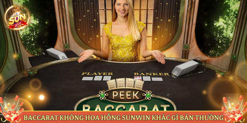 Baccarat Không Hoa Hồng Sunwin Khác Gì Bản Thường