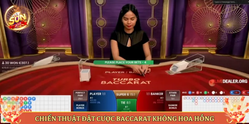Chiến Thuật Đặt Cược Baccarat Không Hoa Hồng