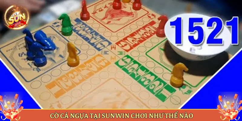 Cờ Cá Ngựa Tại Sunwin Chơi Như Thế Nào