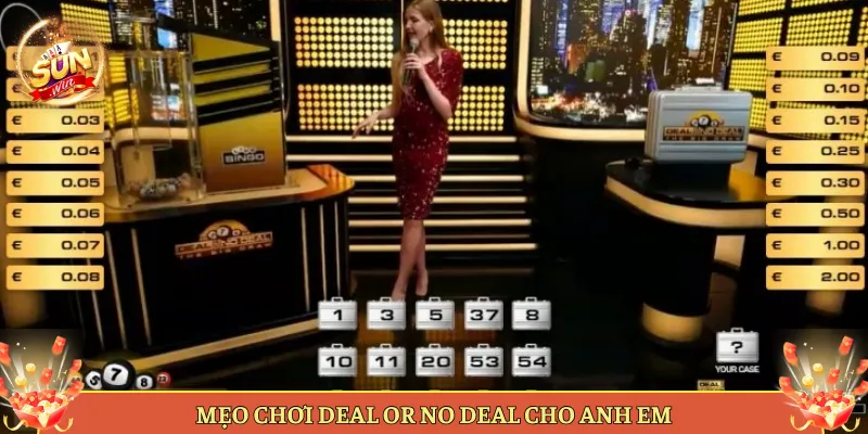 Mẹo Chơi Deal Or No Deal Cho Anh Em