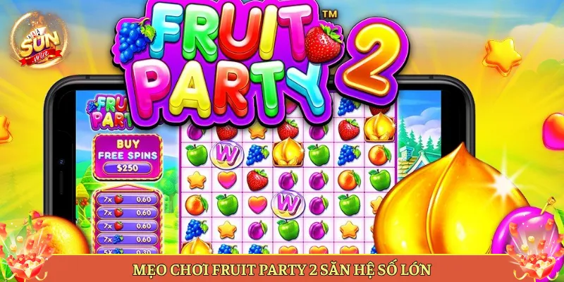Slot Fruit Party 2 Tại Sunwin Có Gì Tươi Vui