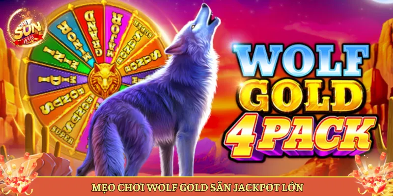Slot Wolf Gold Tại Sunwin Có Gì Hấp Dẫn