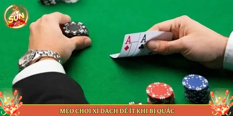 Mẹo Chơi Xì Dách Để Ít Khi Bị Quắc