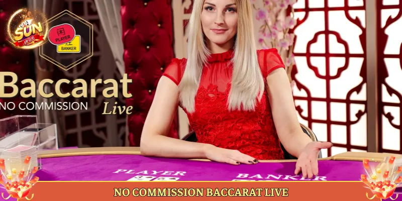 No Commission Baccarat Live Tại Sunwin Banker Khỏi Lo Phí