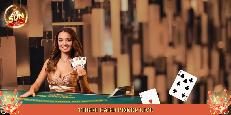 Three Card Poker Live Tại Sunwin Poker 3 Lá Nhanh Gọn
