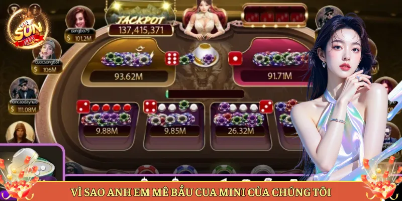 Vì Sao Anh Em Mê Bầu Cua Mini Của Chúng Tôi