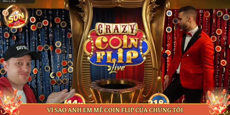 Vì Sao Anh Em Mê Coin Flip Của Chúng Tôi
