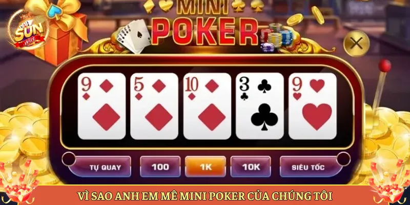 Vì Sao Anh Em Mê Mini Poker Của Chúng Tôi