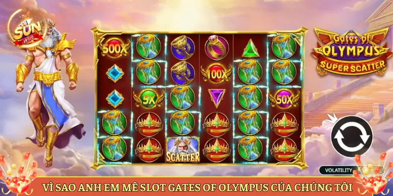 Vì Sao Anh Em Mê Slot Gates Of Olympus Của Chúng Tôi