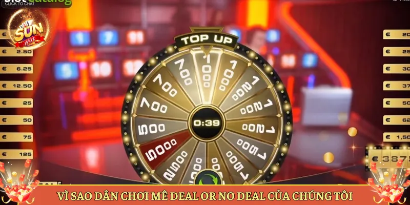Vì Sao Dân Chơi Mê Deal Or No Deal Của Chúng Tôi